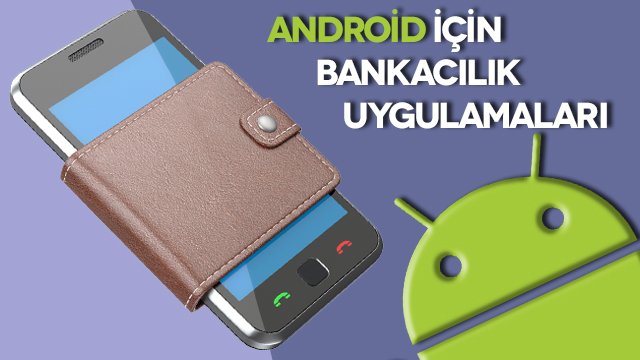 android bankacilik uygulamalari