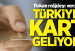 turkiye kart ne zaman cikiyor