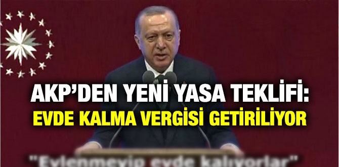 evde kalma vergisi yasa teklifi nedir