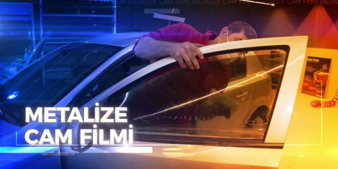 metalize cam filmi nedir