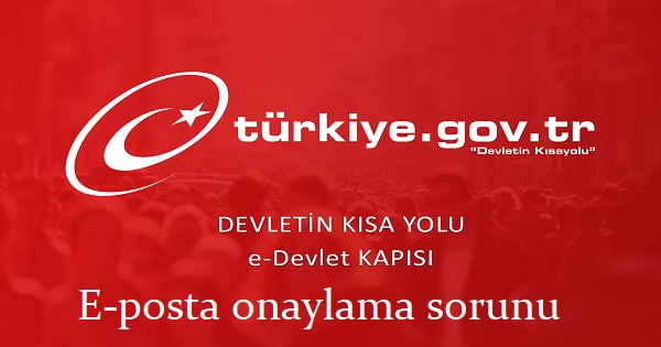 E-Devlet E-Posta Doğrulaması İçin Girdiğiniz Kod Hatalıdır Hatası